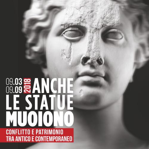 Anche le statue muoiono. Conflitto e patrimonio tra antico e contemporaneo