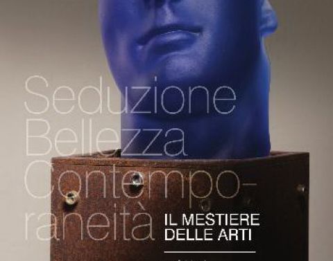 Il mestiere delle Arti | Seduzione e bellezza nella contemporaneità