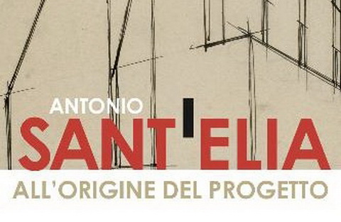 Antonio Sant'Elia (1888-1916). All'origine del progetto