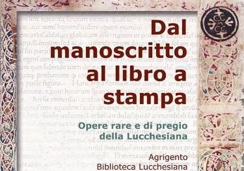 Dal manoscritto al libro a stampa - Opere rare e di pregio della Lucchesiana