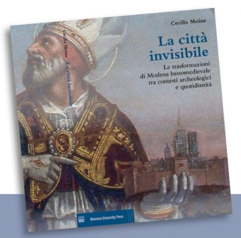 La città invisibile - Le trasformazioni di Modena bassomedievale tra contesti archeologici e quotidianità