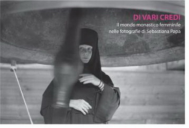 Di vari credi. Il mondo monastico femminile nelle fotografie di Sebastiana Papa