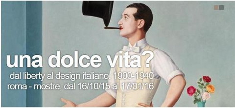 Una dolce vita? Dal Liberty al design italiano. 1900-1940
